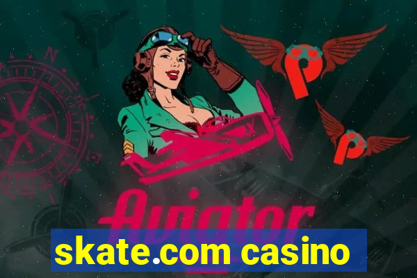 skate.com casino